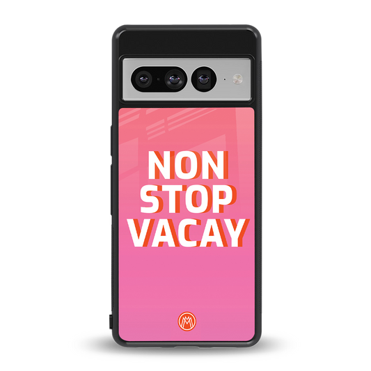 non stop vacay back phone cover | glass case for google pixel 7 pro