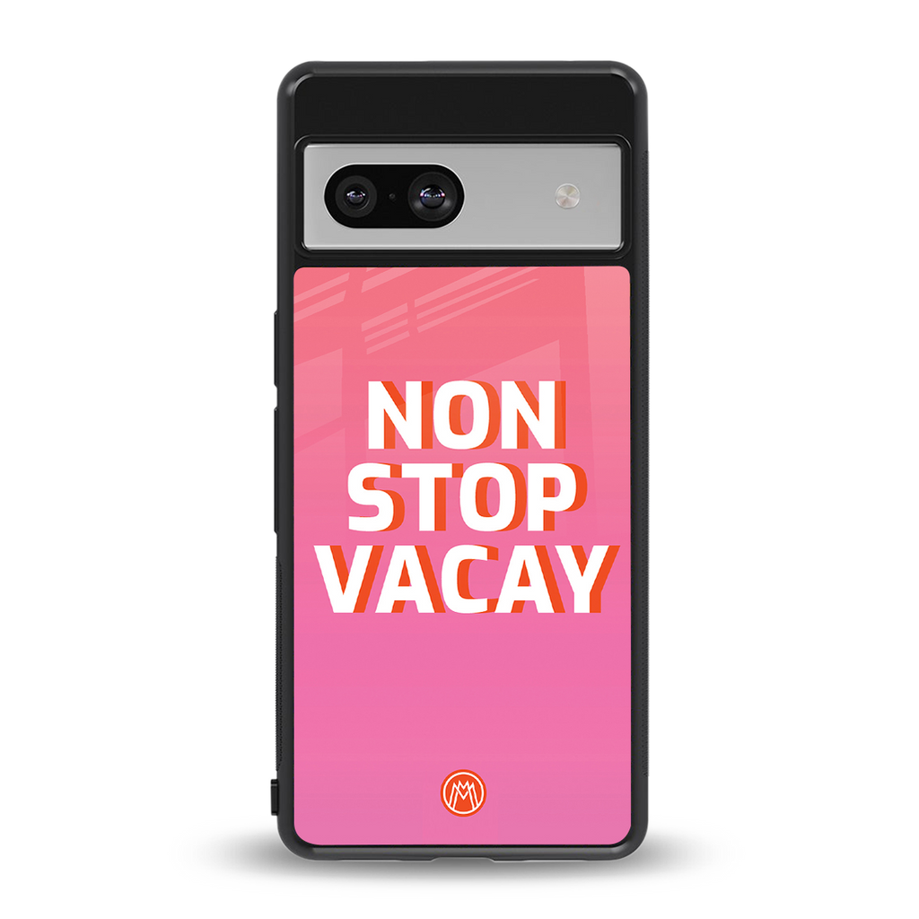 non stop vacay back phone cover | glass case for Google Pixel 7