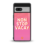 non stop vacay back phone cover | glass case for Google Pixel 7