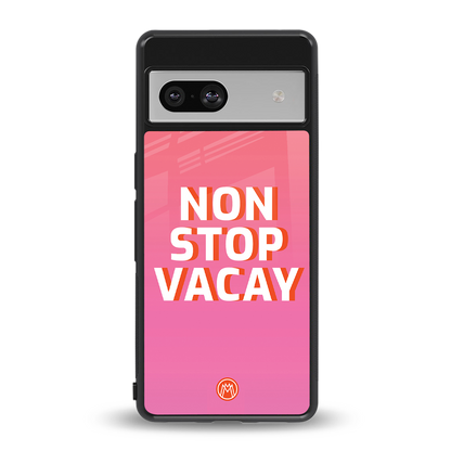non stop vacay back phone cover | glass case for Google Pixel 7A