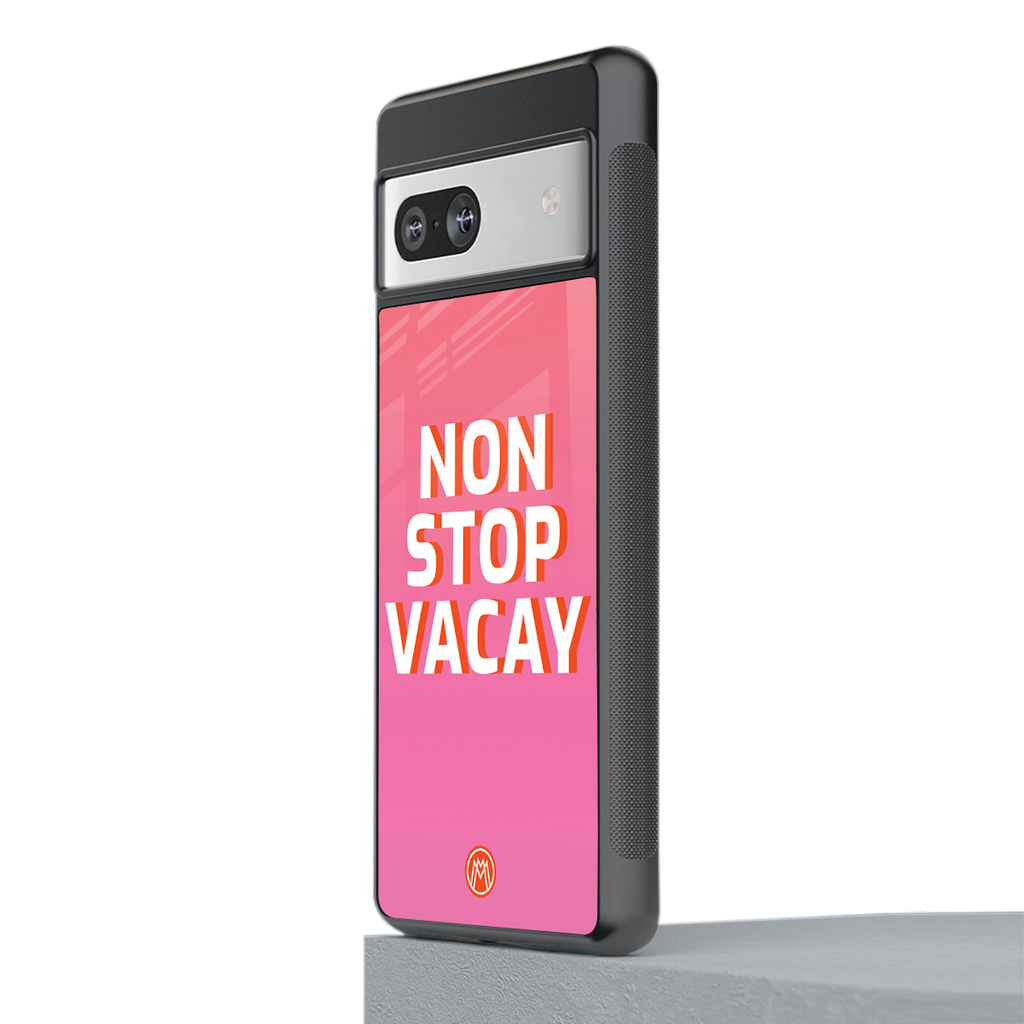 non stop vacay back phone cover | glass case for Google Pixel 7