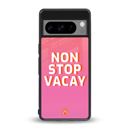 non stop vacay back phone cover | glass case for google pixel 8 pro