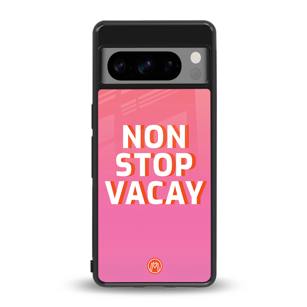 non stop vacay back phone cover | glass case for google pixel 8 pro