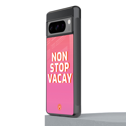 non stop vacay back phone cover | glass case for google pixel 8 pro