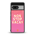 non stop vacay back phone cover | glass case for Google Pixel 8