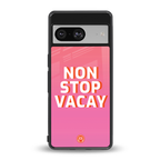 non stop vacay back phone cover | glass case for Google Pixel 8