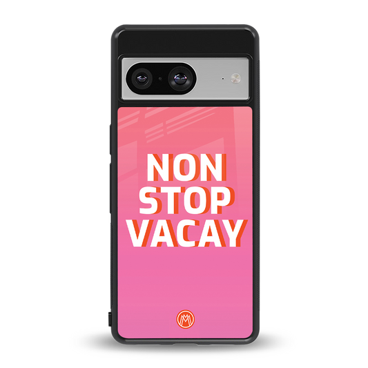 non stop vacay back phone cover | glass case for Google Pixel 8