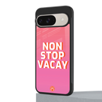 non stop vacay back phone cover | glass case for google pixel 9