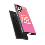 non stop vacay back phone cover | glass case for samsung galaxy s23 ultra