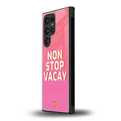 non stop vacay back phone cover | glass case for samsung galaxy s24 ultra