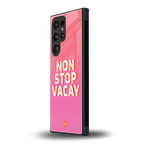 non stop vacay back phone cover | glass case for samsung galaxy s23 ultra