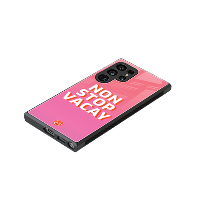 non stop vacay back phone cover | glass case for samsung galaxy s24 ultra