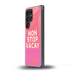 non stop vacay back phone cover | glass case for samsung galaxy s25 ultra