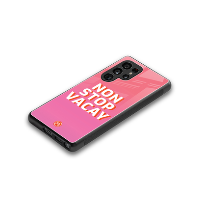 non stop vacay back phone cover | glass case for samsung galaxy s25 ultra