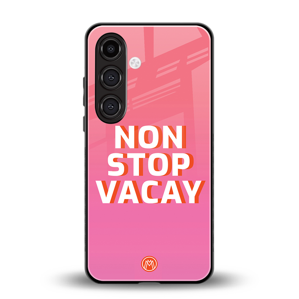 non stop vacay back phone cover | glass case for samsung galaxy s24