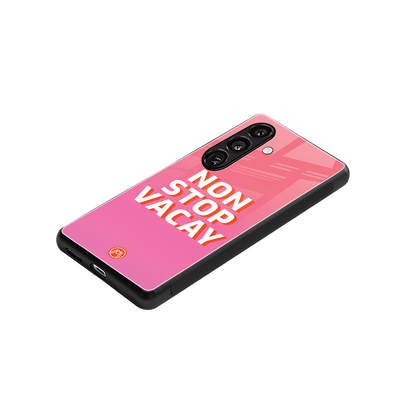 non stop vacay back phone cover | glass case for samsung galaxy s24 fe