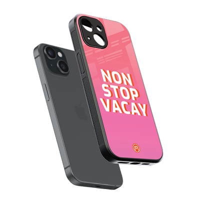 non stop vacay back phone cover | glass case for iphone 14
