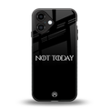 not today back phone cover | glass case for iphone 16