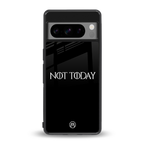 not today back phone cover | glass case for google pixel 8 pro