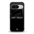 not today back phone cover | glass case for google pixel 9