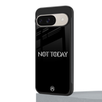 not today back phone cover | glass case for google pixel 9