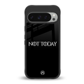 not today back phone cover | glass case for google pixel 9 pro