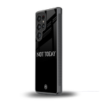 not today back phone cover | glass case for samsung galaxy s25 ultra