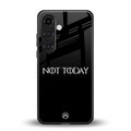 not today back phone cover | glass case for samsung galaxy s24 plus