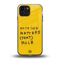nothing matters that much back phone cover | glass case for iphone 13 mini