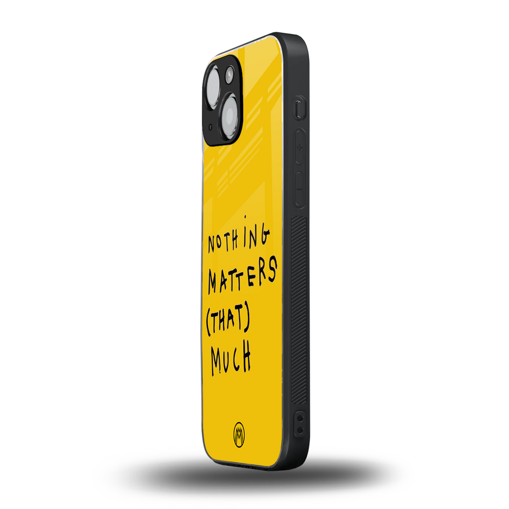 nothing matters that much back phone cover | glass case for iphone 13 mini