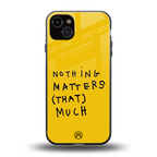 nothing matters that much back phone cover | glass case for iphone 14 plus