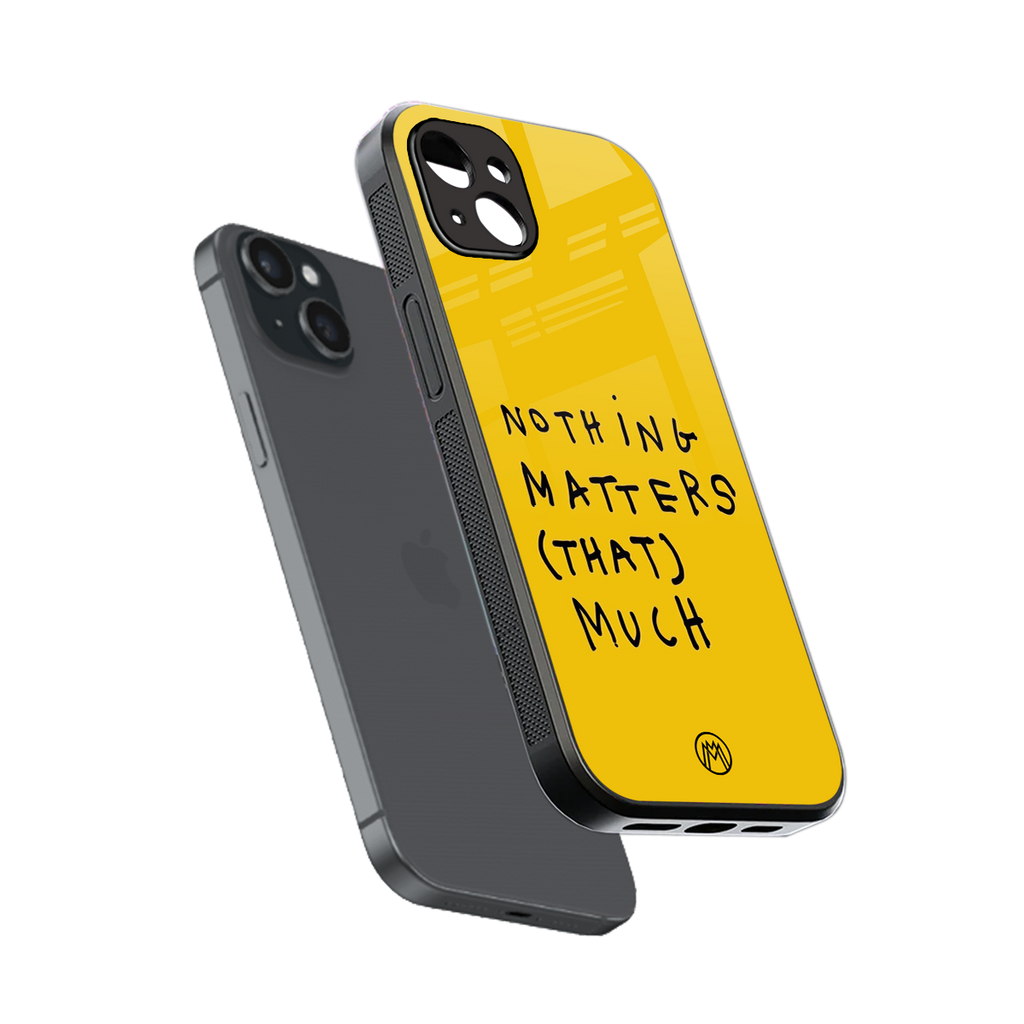 nothing matters that much back phone cover | glass case for iphone 14 plus