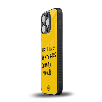 nothing matters that much back phone cover | glass case for iphone 16 pro