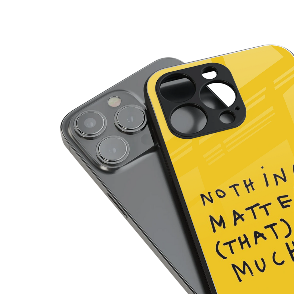 nothing matters that much back phone cover | glass case for iphone 16 plus
