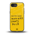 nothing matters that much back phone cover | glass case for iphone 16e