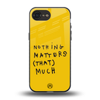 nothing matters that much back phone cover | glass case for iphone 16e