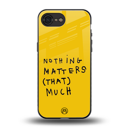 nothing matters that much back phone cover | glass case for iphone 16e