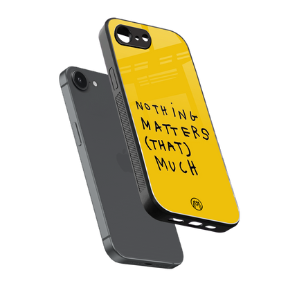 nothing matters that much back phone cover | glass case for iphone 16e