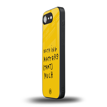 nothing matters that much back phone cover | glass case for iphone 16e