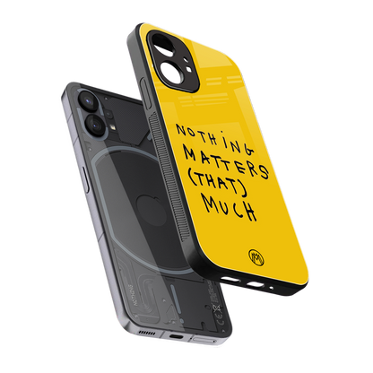 nothing matters that much back phone cover | glass case for nothing phone 1
