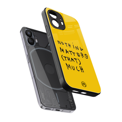 nothing matters that much back phone cover | glass case for nothing phone 2