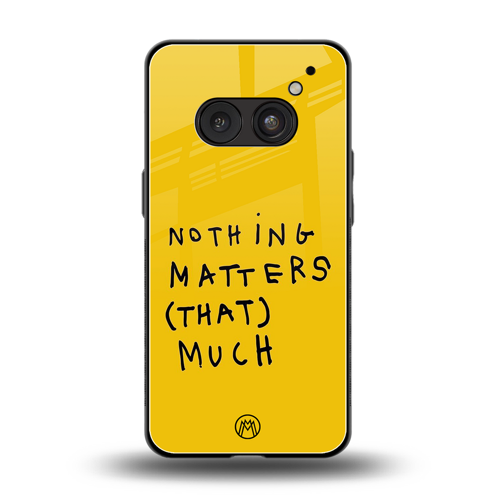 nothing matters that much back phone cover | glass case for nothing phone 2a