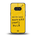 nothing matters that much back phone cover | glass case for nothing phone 2a