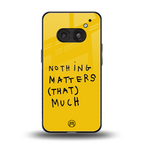 nothing matters that much back phone cover | glass case for nothing phone 2a