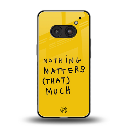 nothing matters that much back phone cover | glass case for nothing phone 2a