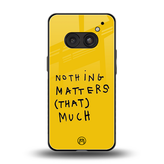 nothing matters that much back phone cover | glass case for nothing phone 2a