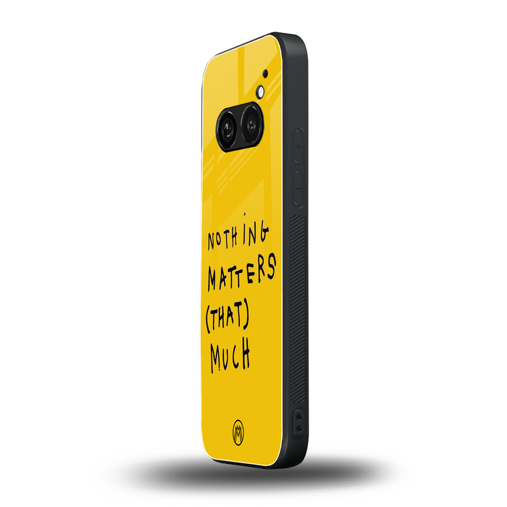 nothing matters that much back phone cover | glass case for nothing phone 2a