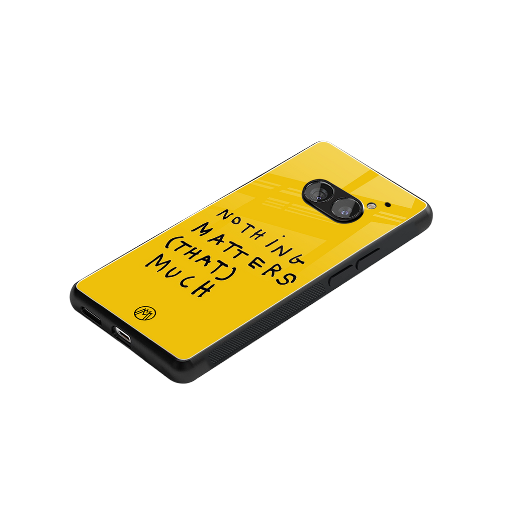nothing matters that much back phone cover | glass case for nothing phone 2a