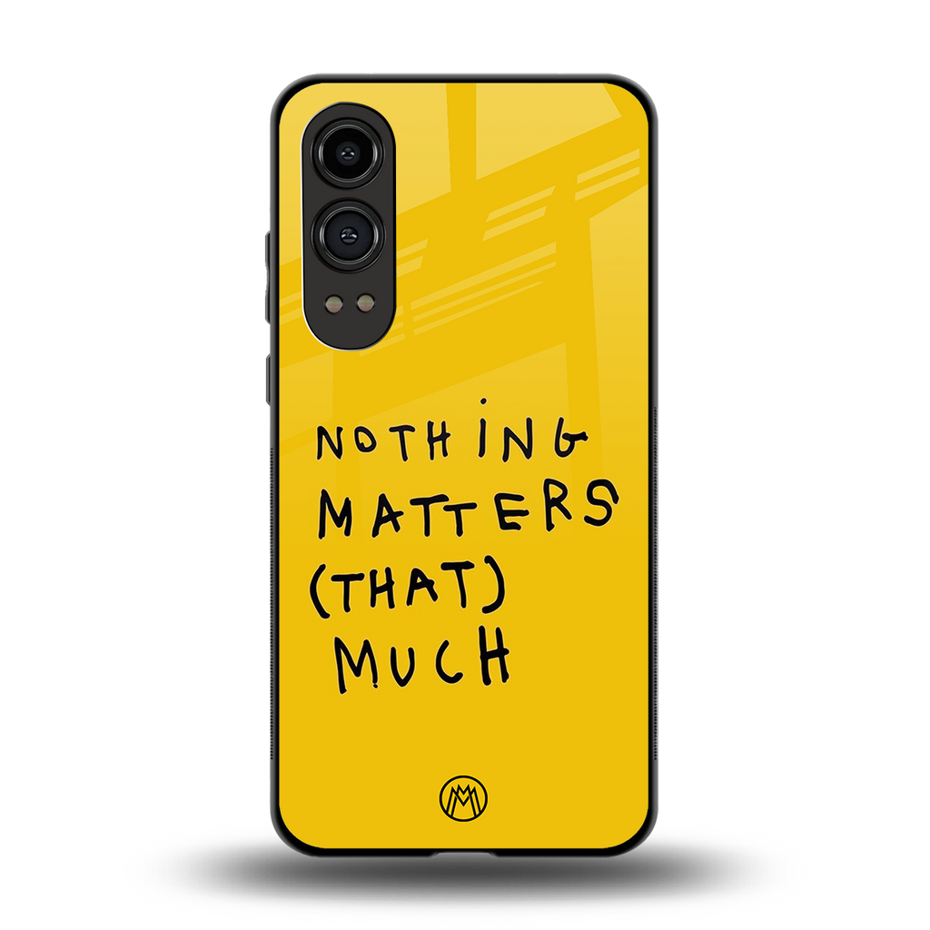 nothing matters that much back phone cover | glass case for oneplus nord ce 4 lite