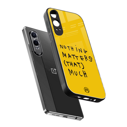 nothing matters that much back phone cover | glass case for oneplus nord ce 4 lite